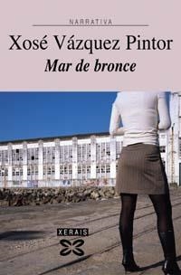 MAR DE BRONCE | 9788475071688 | VÁZQUEZ PINTOR, XOSÉ
