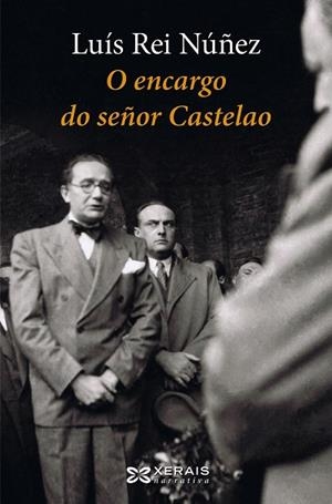 O ENCARGO DO SEÑOR CASTELAO | 9788491210542 | REI NÚÑEZ, LUÍS