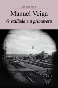 O EXILIADO E A PRIMAVERA | 9788497822022 | VEIGA TABOADA, MANUEL