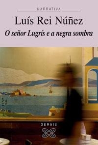 O SEÑOR LUGRÍS E A NEGRA SOMBRA | 9788497826419 | REI NÚÑEZ, LUÍS