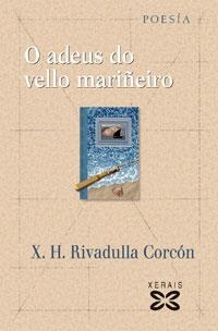 O ADEUS DO VELLO MARIÑEIRO | 9788497826716 | RIVADULLA CORCÓN, X. H.