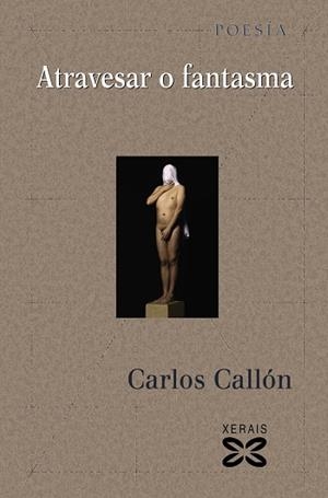 ATRAVESAR O FANTASMA | 9788499147604 | CALLÓN, CARLOS