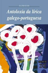 ANTOLOXÍA DA LÍRICA GALEGO-PORTUGUESA | 9788497820622 | ARIAS FREIXEDO, XOSÉ BIEITO