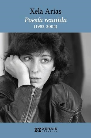 POESÍA REUNIDA (1982-2004). XELA ARIAS | 9788491214281 | ARIAS, XELA