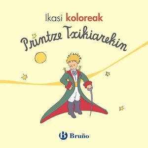 IKASI KOLOREAK PRINTZE TXIKIAREKIN | 9788469624746 | ANTOINE DE SAINT-EXUPÉRY