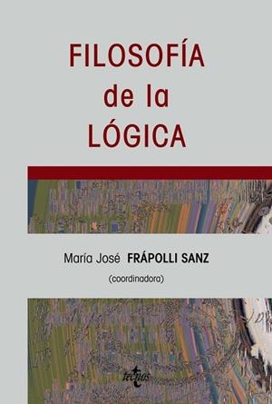 FILOSOFÍA DE LA LÓGICA | 9788430945474 | FRAPOLLI SANZ, MARIA JOSE;HINTIKKA, JAAKKO;SANDU, GABRIEL;SAGÜILLO, JOSÉ MIGUEL;MARTÍNEZ VIDAL, CONC