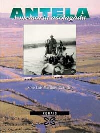 ANTELA, A MEMORIA ASOLAGADA | 9788483021866 | MARTÍNEZ CARNEIRO, XOSÉ LUÍS