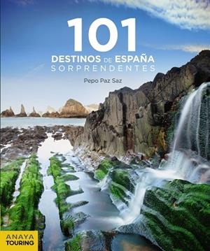 101 DESTINOS DE ESPAÑA SORPRENDENTES | 9788491581239 | PEPO PAZ SAZ
