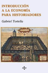 INTRODUCCIÓN A LA ECONOMÍA PARA HISTORIADORES | 9788430938711 | TORTELLA CASARES, GABRIEL