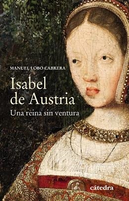 ISABEL DE AUSTRIA | 9788437639314 | MANUEL LOBO CABRERA