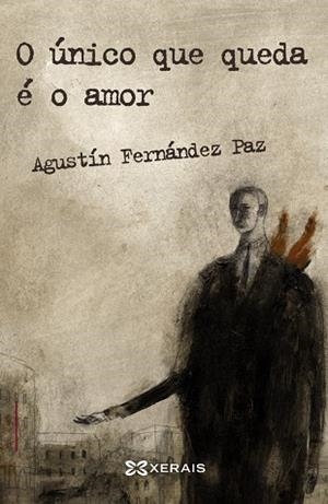 O ÚNICO QUE QUEDA É O AMOR | 9788499146744 | FERNÁNDEZ PAZ, AGUSTÍN