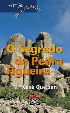 O SEGREDO DA PEDRA FIGUEIRA | 9788499142142 | QUEIZÁN, MARÍA XOSÉ