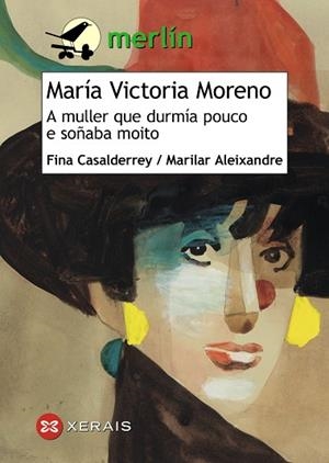 MARÍA VICTORIA MORENO. A MULLER QUE DURMÍA POUCO E SOÑABA MOITO | 9788491213116 | ALEIXANDRE, MARILAR;CASALDERREY, FINA