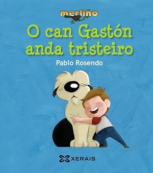 O CAN GASTÓN ANDA TRISTEIRO | 9788499148076 | ROSENDO, PABLO