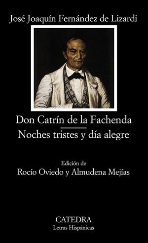 DON CATRÍN DE LA FACHENDA; NOCHES TRISTES Y DÍA ALEGRE | 9788437619125 | JOSÉ JOAQUÍN FERNÁNDEZ DE LIZARDI