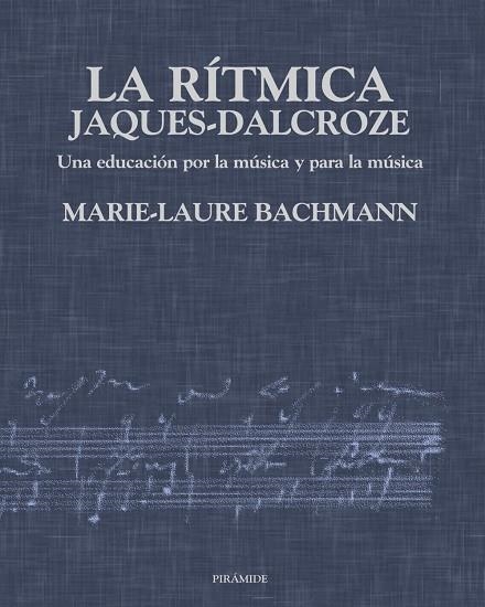 LA RÍTMICA JAQUES-DALCROZE | 9788436811872 | BACHMANN, MARIE-LAURE