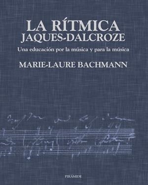 LA RÍTMICA JAQUES-DALCROZE | 9788436811872 | BACHMANN, MARIE-LAURE
