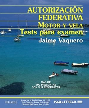 AUTORIZACIÓN FEDERATIVA. MOTOR Y VELA | 9788436818307 | VAQUERO, JAIME