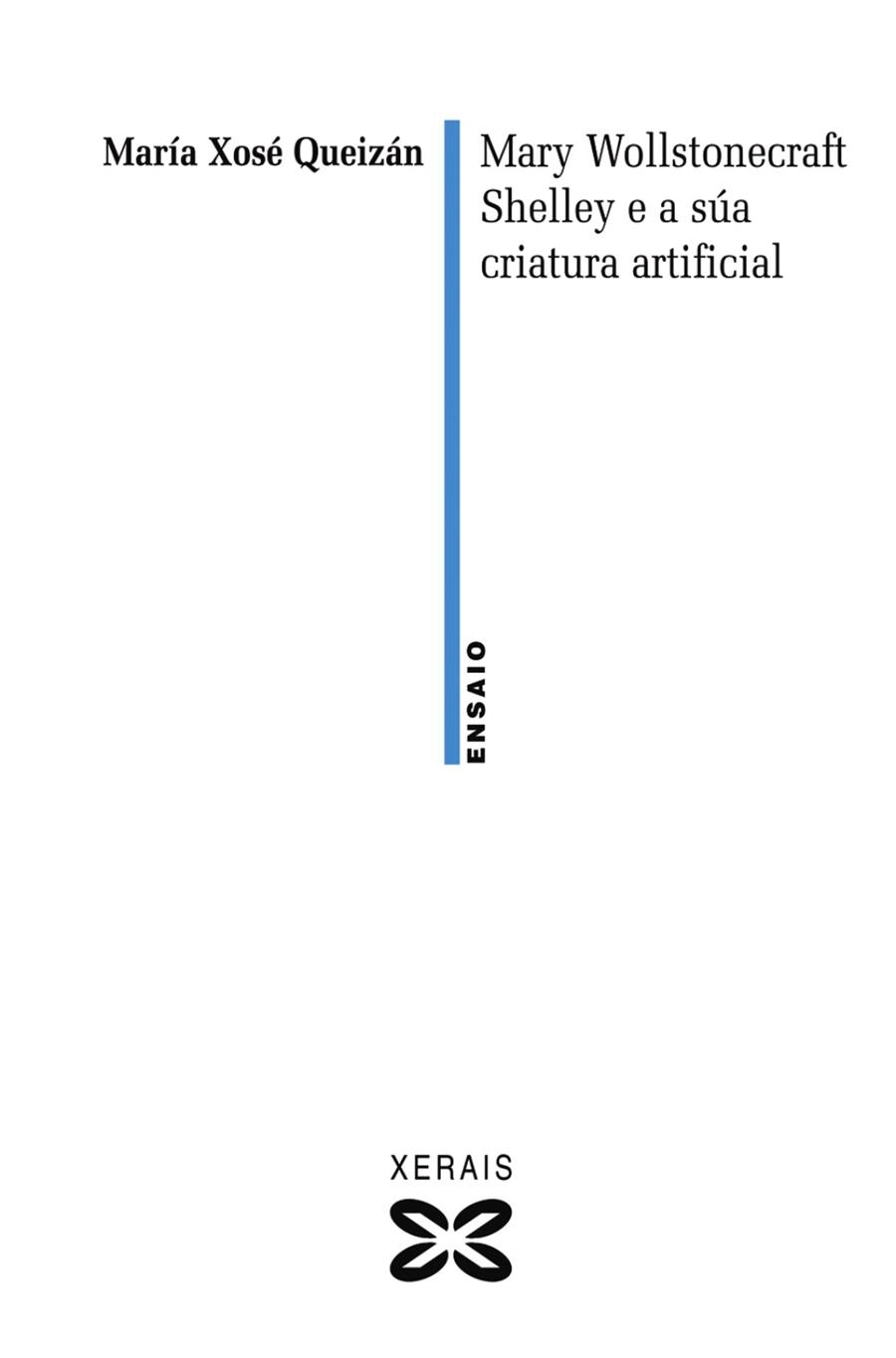 MARY WOLLSTONECRAFT SHELLEY E A SÚA CRIATURA ARTIFICIAL | 9788499141978 | QUEIZÁN, MARÍA XOSÉ