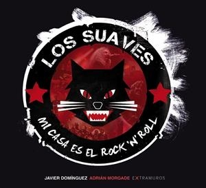 LOS SUAVES. MI CASA ES EL ROCK 'N' ROLL | 9788499147550 | DOMÍNGUEZ ÁLVAREZ, JAVIER