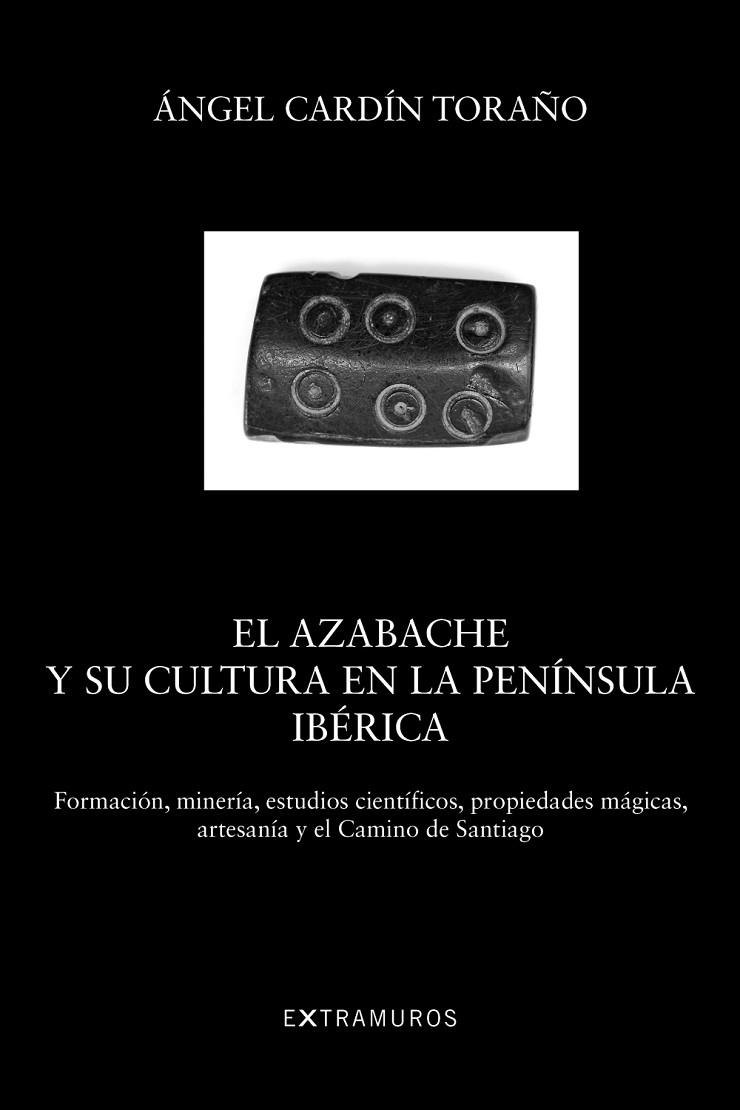 EL AZABACHE Y SU CULTURA EN LA PENÍNSULA IBÉRICA | 9788499145815 | CARDÍN TORAÑO, ÁNGEL