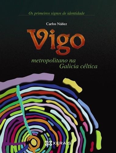 VIGO METROPOLITANO EN LA GALICIA CÉLTICA | 9788491212362 | NÚÑEZ, CARLOS