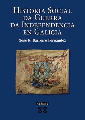 HISTORIA SOCIAL DA GUERRA DA INDEPENDENCIA EN GALICIA | 9788499140315 | BARREIRO FERNÁNDEZ, XOSÉ RAMÓN