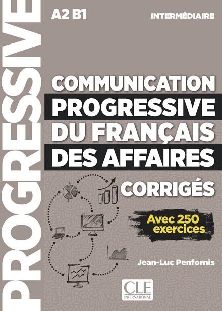 COMMUNICATION PROGRESSIVE DU FRANÇAIS DES AFFAIRES - NIVEAU INTERMÉDIAIRE - CORRIGÉS - NOUVELLE COUVERTURE | 9782090382068 | JEAN-LUC PENFORNIS