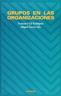 GRUPOS EN LAS ORGANIZACIONES | 9788436809657 | GIL RODRÍGUEZ, FRANCISCO;GARCÍA SÁIZ, MIGUEL
