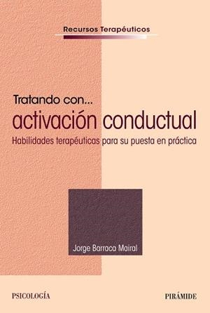 TRATANDO CON... ACTIVACIÓN CONDUCTUAL | 9788436840421 | BARRACA MAIRAL, JORGE