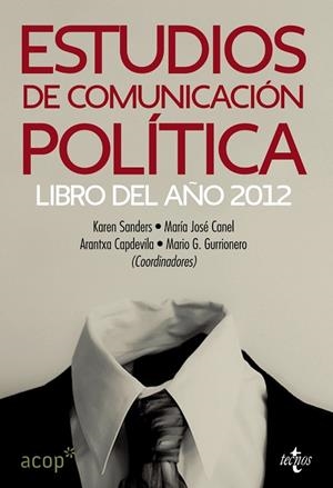 ESTUDIOS DE COMUNICACIÓN POLÍTICA | 9788430955305 | SANDERS, KAREN;CANEL CRESPO, MARÍA JOSÉ;CAPDEVILA, ARANTXA;G. GURRIONERO, MARIO;BERGANZA, MARÍA ROSA