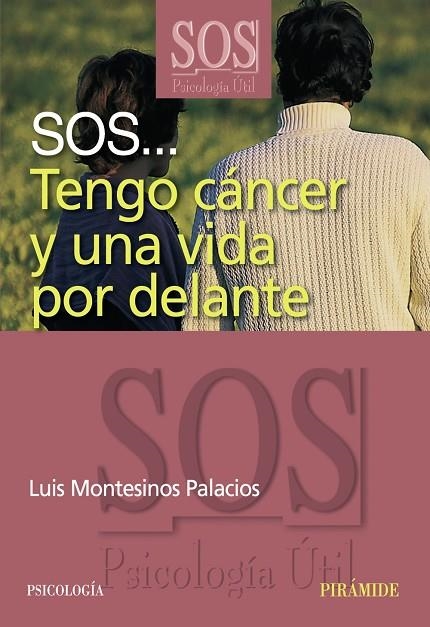 SOS... TENGO CÁNCER Y UNA VIDA POR DELANTE | 9788436820911 | MONTESINOS PALACIOS, LUIS