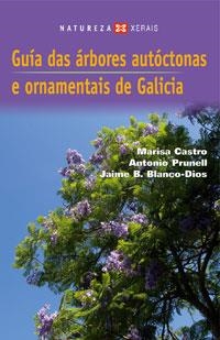 GUÍA DAS ÁRBORES AUTÓCTONAS E ORNAMENTAIS DE GALICIA | 9788497826457 | CASTRO, MARISA;PRUNELL, ANTONIO;BLANCO DIOS, JAIME BERNARDO
