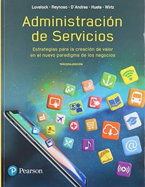 ADMINISTRACIÓN DE SERVICIOS 3ED | 9786073242936 | CHRISTOPHER LOVELOCK Y JAVIER REYNOSO