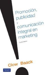 PUBLICIDAD, PROMOCIÓN Y COMUNICACIÓN INTEGRAL 4E | 9786074426304 | KENNETH E. CLOW Y DONALD BAAK