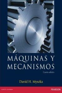 MÁQUINAS Y MECANISMOS, 4ED | 9786073212151 | DAVID H. MYSZKA