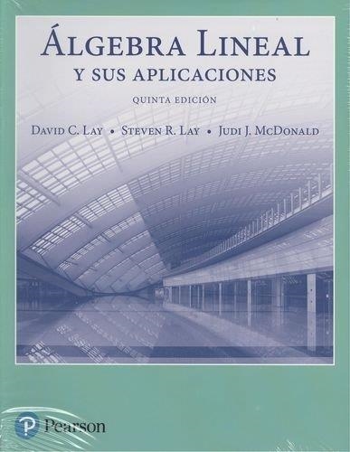 ÁLGEBRA LINEAL Y SUS APLICACIONES 5ED | 9786073237451 | LAY, DAVID