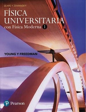 FÍSICA UNIVERSITARIA CON FÍSICA MODERNA 1 DE SEARS Y ZEMANSK | 9786073244398 | HUGH D. YOUNG, ROGER A. FREEDMAN