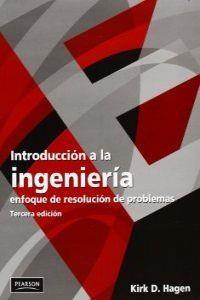 INTRODUCCIÓN A LA INGENIERÍA: ENFOQUE DE RESOLUCIÓN DE PROBLEMAS | 9786074422238 | KIRK D. HAGEN