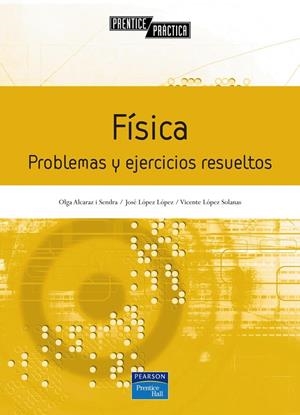 FÍSICA. PROBLEMAS Y EJERCICIOS RESUELTOS | 9788420544472 | LÓPEZ, VICENTE; ET AL.