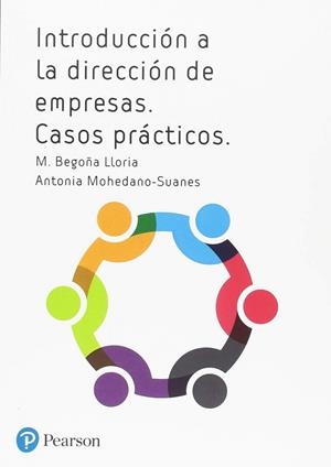 INTRODUCCIÓN A LA DIRECCIÓN DE EMPRESAS. CASOS PRÁCTICOS. | 9788420566139 | MOHEDANO SUANES,ANTONIA; LLORIA ARAMBURO, M.BEGOÑA