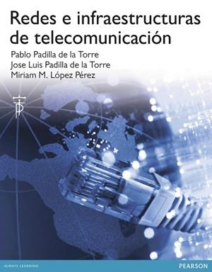 REDES E INFRAESTRUCTURAS DE TELECOMUNICACIÓN | 9788490354155 | PADILLA DE LA TORRE, PABLO; ET AL