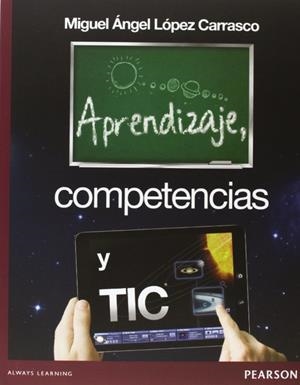 APRENDIZAJE, COMPETENCIAS Y TECNOLOGÍAS DE LA INFORMACIÓN Y COMUNICACIÓN | 9786073214889 | LÓPEZ CARRASCO, MIGUEL ÁNGEL