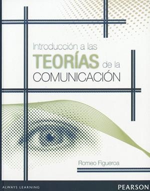 INTRODUCCIÓN A LAS TEORÍAS DE LA COMUNICACIÓN | 9786073221146 | FIGUEROA, ROMEO
