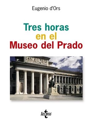 TRES HORAS EN EL MUSEO DEL PRADO | 9788430942008 | D'ORS, EUGENIO