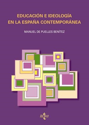 EDUCACIÓN E IDEOLOGÍA EN LA ESPAÑA CONTEMPORÁNEA | 9788430950614 | PUELLES BENÍTEZ, MANUEL DE