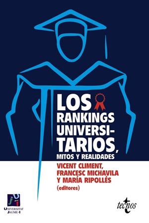 LOS RANKINGS UNIVERSITARIOS, MITOS Y REALIDADES | 9788430957637 | CLIMENT, VICENT;MICHAVILA, FRANCESC;RIPOLLÉS, MARÍA;GUTIÉRREZ-SOLANA, FEDERICO;VALLE CANAL, ANSELMO;