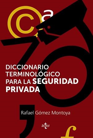 DICCIONARIO TERMINOLÓGICO DE LA SEGURIDAD PRIVADA | 9788430962754 | GÓMEZ MONTOYA, RAFAEL