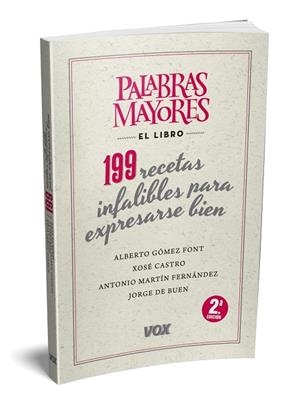 PALABRAS MAYORES. 199 RECETAS INFALIBLES PARA EXPRESARSE BIEN | 9788499741826 | GÓMEZ FONT, ALBERTO;DE BUEN UNNA, JORGE;MARTÍN FERNÁNDEZ, ANTONIO;CASTRO ROIG, XOSÉ MARIA