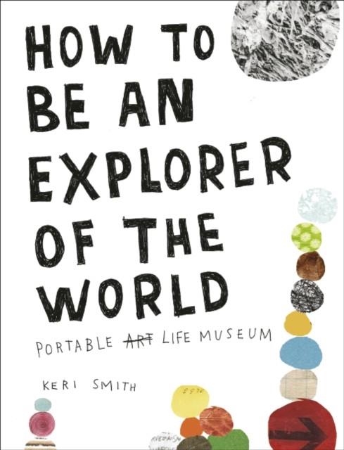 HOW TO BE AN EXPLORER OF THE WORLD | 9780241953884 | KERI SMITH
